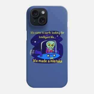 Alien looking for intelligent life Phone Case