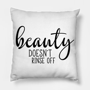 Beauty Doesnt Rinse Off Pillow