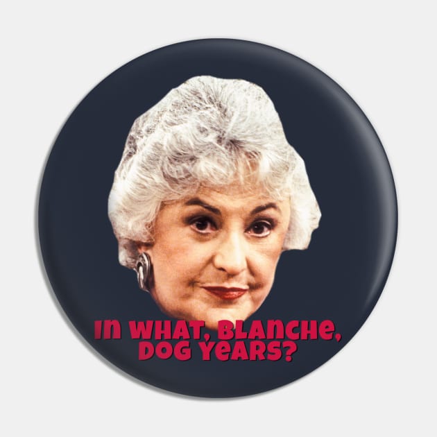 In What Blanche Dog Years? Pin by Golden Girls Quotes