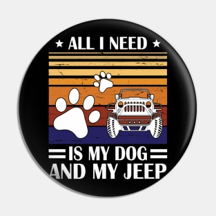 All I Need Is My Dog And My Jeep Happy Father July 4th Day Papa Daddy Uncle Brother Husband Son Pin