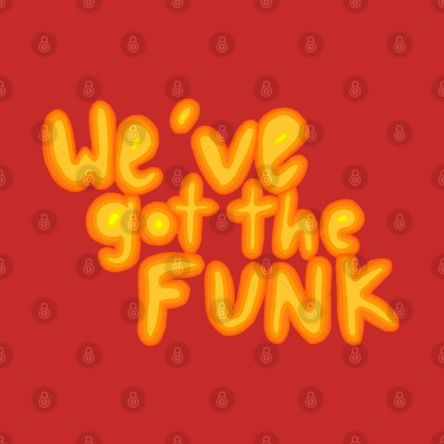 We've got the funk by mailshansen