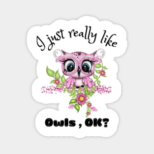 I Just Really like Owls Ok, Cute Owl Magnet