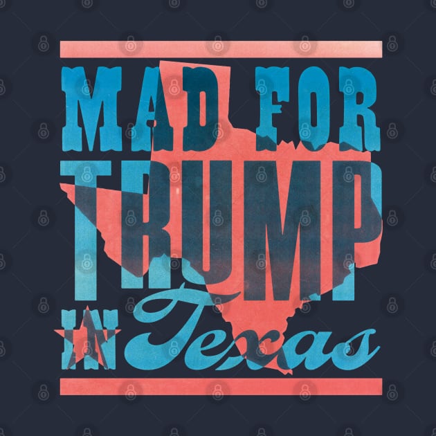 Mad for Trump in Texas by McNutt
