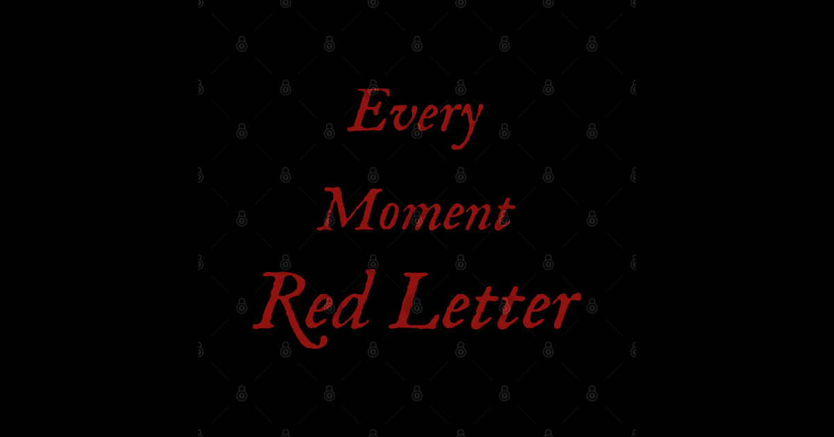 every-moment-red-letter-red-letter-posters-and-art-prints-teepublic