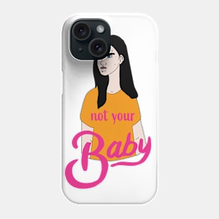 Not Your Baby Phone Case