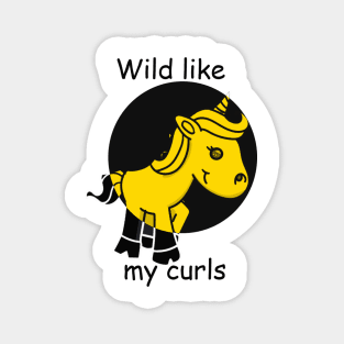 Wild like my curls. Unicorn lover Magnet