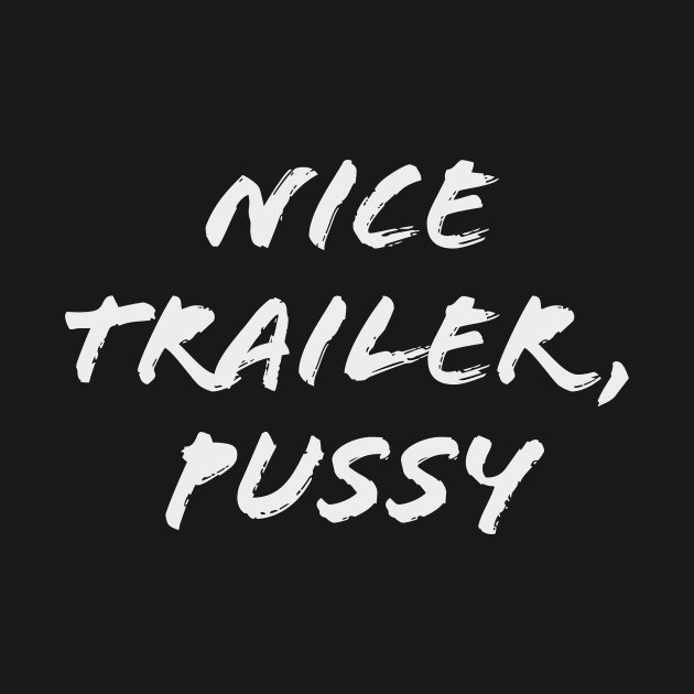 NICE TRAILER PUSSY by TheCosmicTradingPost
