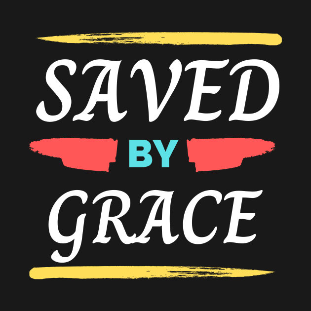 Saved By Grace | Christian Saying by All Things Gospel