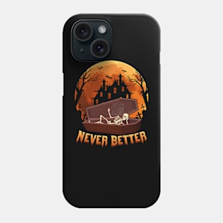 Never Better Skeleton Skull Halloween Phone Case