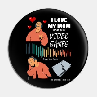 Love My Mom More Than Video Games Funny Pin