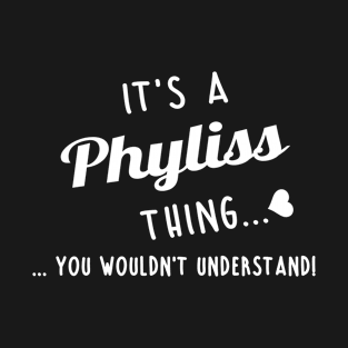Its A Phyliss Thing You Couldnt Understand T-Shirt