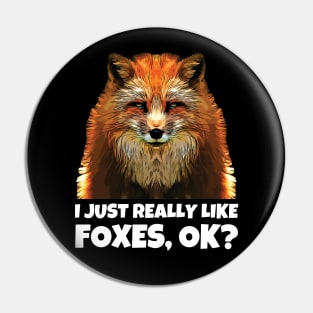 I Just Really Like Foxes OK Pin