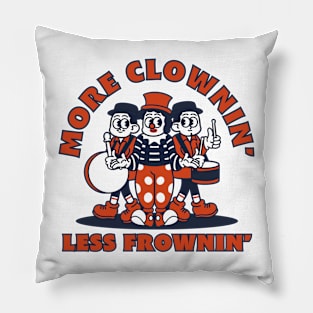 More clownin' less frownin' Pillow