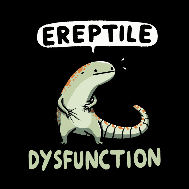 Ereptile Dysfunction Reptile by DoodleDashDesigns