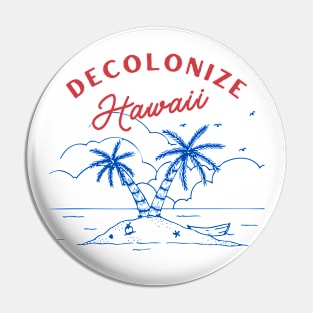 Decolonize Hawaii - Support Native Hawaiians Pin