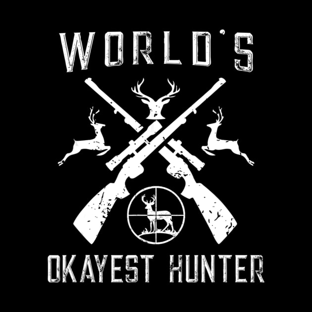 World's Okayest Hunter Shirt Funny Hunting Gift by wcfrance4