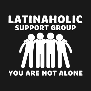 LATINAHOLIC Support Group T-Shirt