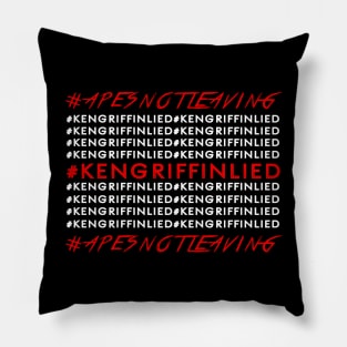 APES NOT LEAVING - #KENGRIFFINLIED Pillow