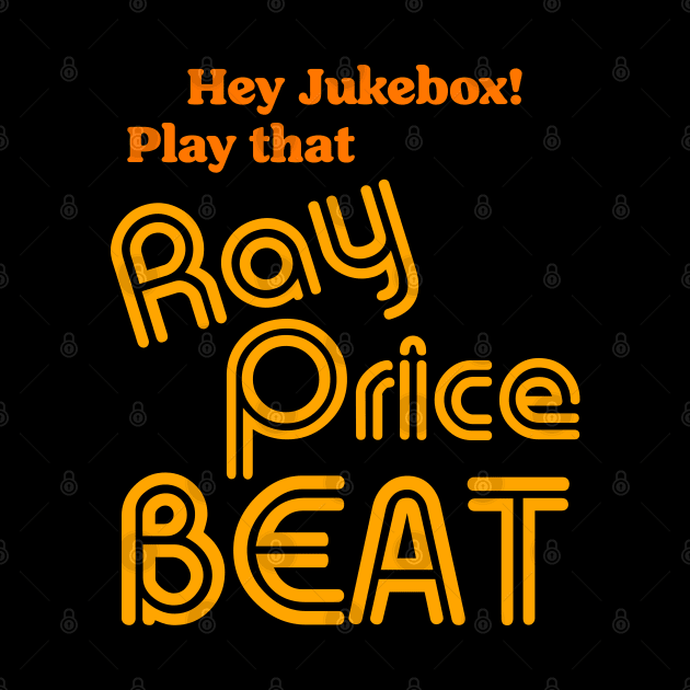 Hey Jukebox! Play That Ray Price Beat by darklordpug