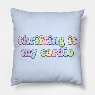 Thrifting is my cardio Pillow