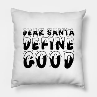 Christmas Humor Dear Santa Define Good Shirt Pillow