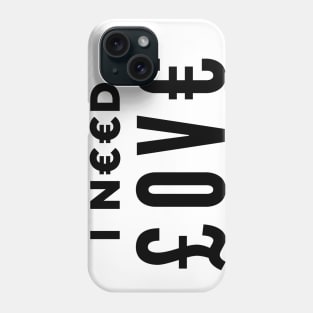 I Need Love_v2 Phone Case