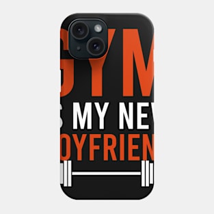 Gym is my new boyfriend Phone Case