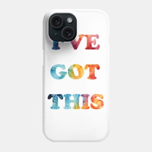 I've Got This - Tie Dye Phone Case