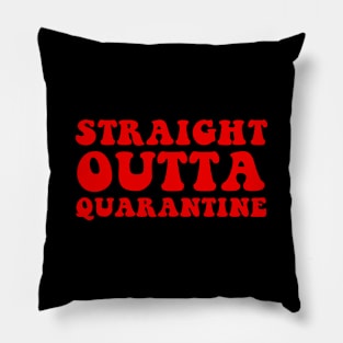 Staight Outta Quarantine Pillow