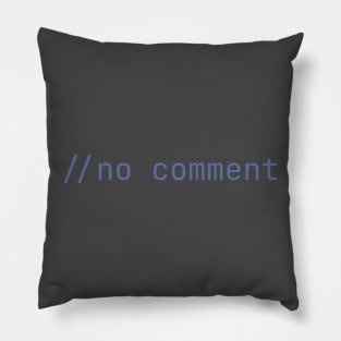 No Comment Comment - Coder - Dark Mode Gray Text Pillow