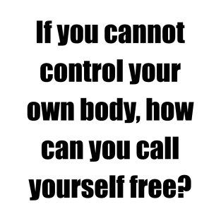 Call yourself free (front, black lettering, impact font) T-Shirt