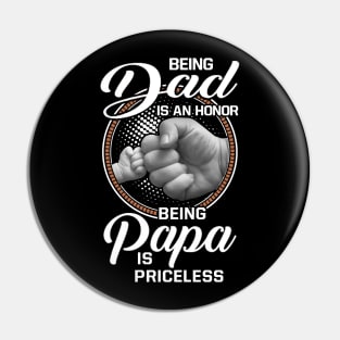 Being Dad Is An Honor Being Papa Is Priceless Pin