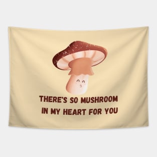 There's so mushroom in my heart for you! Tapestry