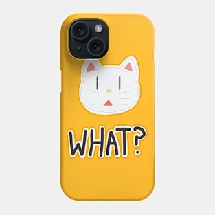 What? Phone Case