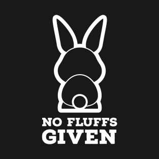 No Fluffs Given T-Shirt