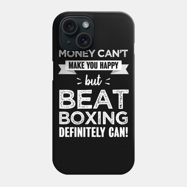 Beat boxing makes you happy | Funny gift for beat boxer Phone Case by qwertydesigns