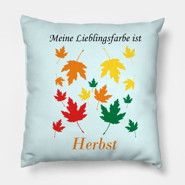 My favorite color is fall (German)  Pillow by Anke Wonder 