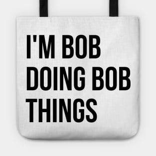 I'm Bob T-shirt Tote