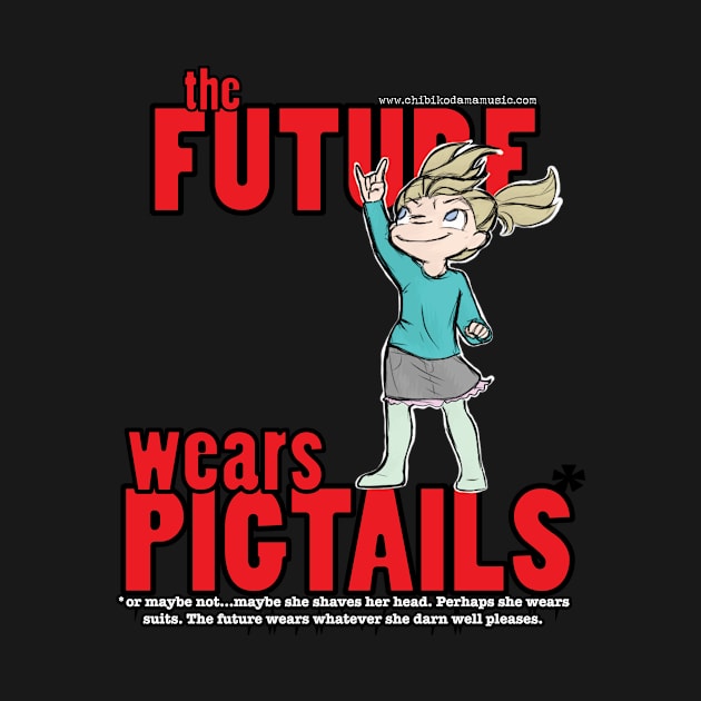 The Future Wears Pigtails by chibikodama