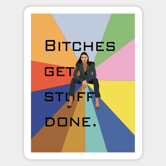 Bitches Get Stuff Done Sticker