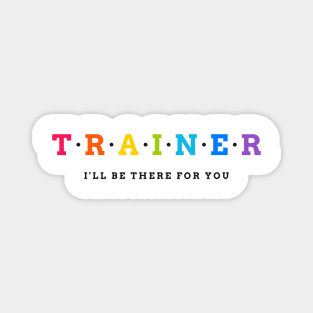 TRAINER - I'll be there for you Magnet