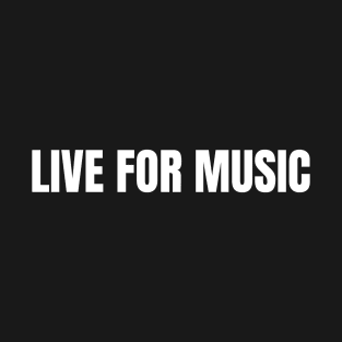 Live For Music T-Shirt