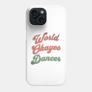 World's Okayest Dancer Phone Case