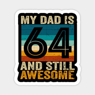 My Dad Is 64 And Still Awesome 64th Birthday Vintage Retro Magnet