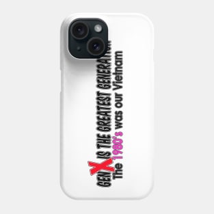 GenX the Greatest Generation Phone Case