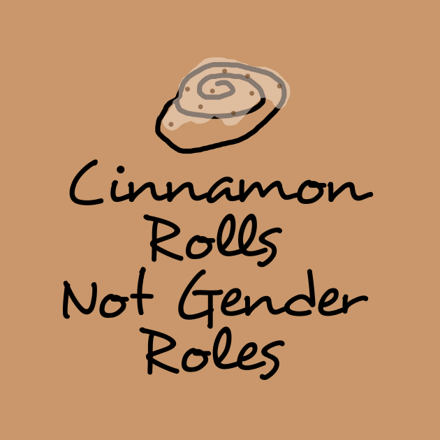 Cinnamon Rolls not Gender Roles by bubbsnugg