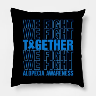 Alopecia Awareness We Fight Together Pillow