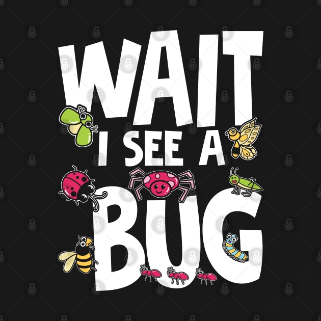 Wait I See a Bug by AngelBeez29