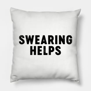 Swearing Helps (Black) Funny Pillow