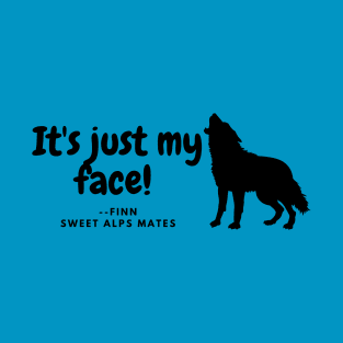 It's Just My Face T-Shirt